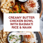 Epic Butter Chicken Bowl with Basmati Rice & Naan Recipe