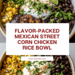 Mexican Street Corn Chicken Rice Bowl Recipe